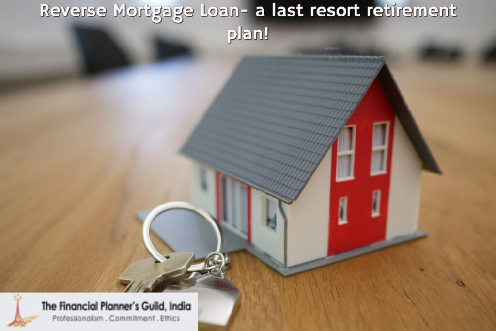 Reverse Mortgage Loan- a last resort retirement plan!